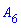 `#msub(mi("A"),mrow(mn("6")))`