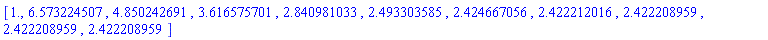 [1., 6.573224507, 4.850242691, 3.616575701, 2.840981033, 2.493303585, 2.424667056, 2.422212016, 2.422208959, 2.422208959, 2.422208959]