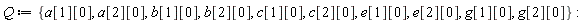 Q := {a[1][0], a[2][0], b[1][0], b[2][0], c[1][0], c[2][0], e[1][0], e[2][0], g[1][0], g[2][0]}