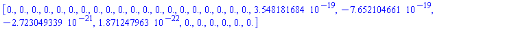 [0., 0., 0., 0., 0., 0., 0., 0., 0., 0., 0., 0., 0., 0., 0., 0., 0., 0., 0., 0., 0.3548181684e-18, -0.7652104661e-18, -0.2723049339e-20, 0.1871247963e-21, 0., 0., 0., 0., 0., 0.]