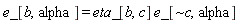 e_[b, alpha] = eta_[b, c]*e_[`~c`, alpha]