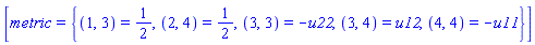 [metric = {(1, 3) = 1/2, (2, 4) = 1/2, (3, 3) = -u22, (3, 4) = u12, (4, 4) = -u11}]