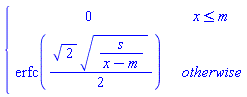 piecewise(x <= m, 0, erfc((1/2)*sqrt(2)*sqrt(s/(x-m))))