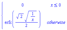 piecewise(x <= 0, 0, erfc((1/2)*2^(1/2)*(1/x)^(1/2)))