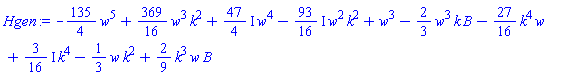 -(135/4)*w^5+(369/16)*w^3*k^2+((47/4)*I)*w^4-((93/16)*I)*w^2*k^2+w^3-(2/3)*w^3*k*B-(27/16)*k^4*w+((3/16)*I)*k^4-(1/3)*w*k^2+(2/9)*k^3*w*B