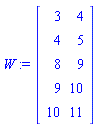 W := Matrix(5, 2, {(1, 1) = 3, (1, 2) = 4, (2, 1) = 4, (2, 2) = 5, (3, 1) = 8, (3, 2) = 9, (4, 1) = 9, (4, 2) = 10, (5, 1) = 10, (5, 2) = 11})