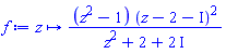 proc (z) options operator, arrow; (z^2-1)*(z+(-2-I))^2/(z^2+2+2*I) end proc