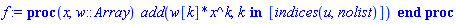 proc (x, w::Array) add(w[k]*x^k, `in`(k, [indices(u, nolist)])) end proc