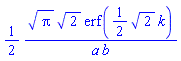 (1/2)*Pi^(1/2)*2^(1/2)*erf((1/2)*2^(1/2)*k)/(a*b)