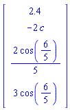 Vector(4, {(1) = 2.4, (2) = -2*c, (3) = (2/5)*cos(6/5), (4) = 3*cos(6/5)})