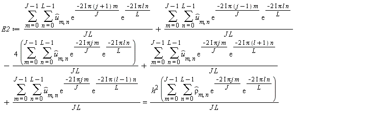 E2 := (sum(sum(`#mover(mi("u"),mo("&circ;"))`[m, n]*exp(-(2*I)*Pi*(j+1)*m/J)*exp(-(2*I)*Pi*l*n/L), n = 0 .. L-1), m = 0 .. J-1))/(J*L)+(sum(sum(`#mover(mi("u"),mo("&circ;"))`[m, n]*exp(-(2*I)*Pi*(j-1)*m/J)*exp(-(2*I)*Pi*l*n/L), n = 0 .. L-1), m = 0 .. J-1))/(J*L)-4*(sum(sum(`#mover(mi("u"),mo("&circ;"))`[m, n]*exp(-(2*I)*Pi*j*m/J)*exp(-(2*I)*Pi*l*n/L), n = 0 .. L-1), m = 0 .. J-1))/(J*L)+(sum(sum(`#mover(mi("u"),mo("&circ;"))`[m, n]*exp(-(2*I)*Pi*j*m/J)*exp(-(2*I)*Pi*(l+1)*n/L), n = 0 .. L-1), m = 0 .. J-1))/(J*L)+(sum(sum(`#mover(mi("u"),mo("&circ;"))`[m, n]*exp(-(2*I)*Pi*j*m/J)*exp(-(2*I)*Pi*(l-1)*n/L), n = 0 .. L-1), m = 0 .. J-1))/(J*L) = h^2*(sum(sum(`#mover(mi("&rho;",fontstyle = "normal"),mo("&circ;"))`[m, n]*exp(-(2*I)*Pi*j*m/J)*exp(-(2*I)*Pi*l*n/L), n = 0 .. L-1), m = 0 .. J-1))/(J*L)