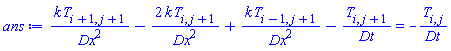 k*T[i+1, j+1]/Dx^2-2*k*T[i, j+1]/Dx^2+k*T[i-1, j+1]/Dx^2-T[i, j+1]/Dt = -T[i, j]/Dt