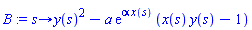 proc (s) options operator, arrow; y(s)^2-a*exp(alpha*x(s))*(x(s)*y(s)-1) end proc
