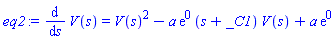 diff(V(s), s) = V(s)^2-a*exp(0)*(s+_C1)*V(s)+a*exp(0)