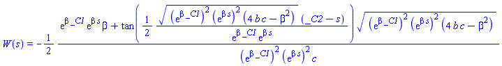 W(s) = -(1/2)*(exp(beta*_C1)*exp(beta*s)*beta+tan((1/2)*((exp(beta*_C1))^2*(exp(beta*s))^2*(4*b*c-beta^2))^(1/2)*(_C2-s)/(exp(beta*_C1)*exp(beta*s)))*((exp(beta*_C1))^2*(exp(beta*s))^2*(4*b*c-beta^2))^(1/2))/((exp(beta*_C1))^2*(exp(beta*s))^2*c)