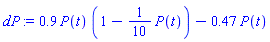 .9*P(t)*(1-(1/10)*P(t))-.47*P(t)