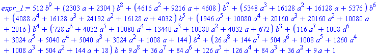 512*b^9+(2303*a+2304)*b^8+(4616*a^2+9216*a+4608)*b^7+(5348*a^3+16128*a^2+16128*a+5376)*b^6+(4088*a^4+16128*a^3+24192*a^2+16128*a+4032)*b^5+(1946*a^5+10080*a^4+20160*a^3+20160*a^2+10080*a+2016)*b^4+(728*a^6+4032*a^5+10080*a^4+13440*a^3+10080*a^2+4032*a+672)*b^3+(116*a^7+1008*a^6+3024*a^5+5040*a^4+5040*a^3+3024*a^2+1008*a+144)*b^2+(26*a^8+144*a^7+504*a^6+1008*a^5+1260*a^4+1008*a^3+504*a^2+144*a+18)*b+9*a^8+36*a^7+84*a^6+126*a^5+126*a^4+84*a^3+36*a^2+9*a+1
