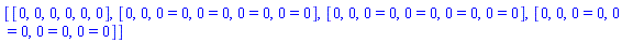 [[0, 0, 0, 0, 0, 0], [0, 0, 0 = 0, 0 = 0, 0 = 0, 0 = 0], [0, 0, 0 = 0, 0 = 0, 0 = 0, 0 = 0], [0, 0, 0 = 0, 0 = 0, 0 = 0, 0 = 0]]