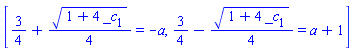 [3/4+(1/4)*(1+4*_c[1])^(1/2) = -a, 3/4-(1/4)*(1+4*_c[1])^(1/2) = a+1]