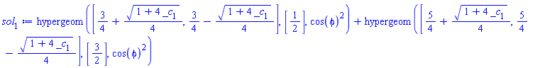 hypergeom([3/4+(1/4)*(1+4*_c[1])^(1/2), 3/4-(1/4)*(1+4*_c[1])^(1/2)], [1/2], cos(phi)^2)+hypergeom([5/4+(1/4)*(1+4*_c[1])^(1/2), 5/4-(1/4)*(1+4*_c[1])^(1/2)], [3/2], cos(phi)^2)
