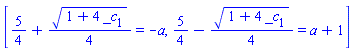 [5/4+(1/4)*(1+4*_c[1])^(1/2) = -a, 5/4-(1/4)*(1+4*_c[1])^(1/2) = a+1]