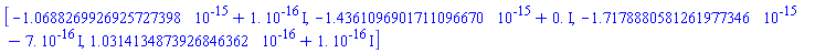 [-0.10688269926925727398e-14+0.1e-15*I, -0.14361096901711096670e-14+0.*I, -0.17178880581261977346e-14-0.7e-15*I, 0.10314134873926846362e-15+0.1e-15*I]