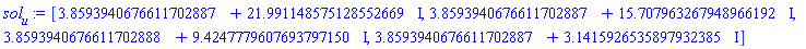 [3.8593940676611702887+21.991148575128552669*I, 3.8593940676611702887+15.707963267948966192*I, 3.8593940676611702888+9.4247779607693797150*I, 3.8593940676611702887+3.1415926535897932385*I]