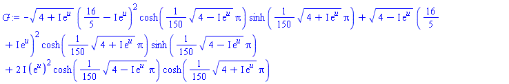 -(4+I*exp(u))^(1/2)*(16/5-I*exp(u))^2*cosh((1/150)*(4-I*exp(u))^(1/2)*Pi)*sinh((1/150)*(4+I*exp(u))^(1/2)*Pi)+(4-I*exp(u))^(1/2)*(16/5+I*exp(u))^2*cosh((1/150)*(4+I*exp(u))^(1/2)*Pi)*sinh((1/150)*(4-I*exp(u))^(1/2)*Pi)+(2*I)*(exp(u))^2*cosh((1/150)*(4-I*exp(u))^(1/2)*Pi)*cosh((1/150)*(4+I*exp(u))^(1/2)*Pi)