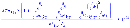 k*T*m__hhw*ln(1+exp(E__fv)/(exp(E__hh1)*k*T)+exp(E__fv)/(exp(E__hh0)*k*T)+(exp(E__fv))^2/(exp(E__hh0)*k^2*T^2*exp(E__hh1)))/(Pi*h__bar^2*L__z) = 0.3e25