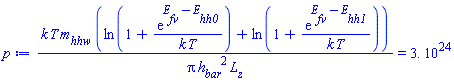 k*T*m__hhw*(ln(1+exp(E__fv-E__hh0)/(k*T))+ln(1+exp(E__fv-E__hh1)/(k*T)))/(Pi*h__bar^2*L__z) = 0.3e25