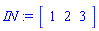 IN := Matrix(1, 3, {(1, 1) = 1, (1, 2) = 2, (1, 3) = 3})