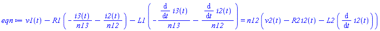 v1(t)-R1*(-i3(t)/n13-i2(t)/n12)-L1*(-(diff(i3(t), t))/n13-(diff(i2(t), t))/n12) = n12*(v2(t)-R2*i2(t)-L2*(diff(i2(t), t)))