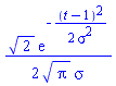 (1/2)*2^(1/2)*exp(-(1/2)*(t-1)^2/sigma^2)/(Pi^(1/2)*sigma)