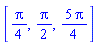 [(1/4)*Pi, (1/2)*Pi, (5/4)*Pi]