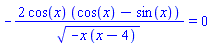 -2*cos(x)*(cos(x)-sin(x))/(-x*(x-4))^(1/2) = 0