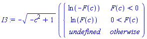 I3 := -sqrt(-c^2+1)*piecewise(F(c) < 0, ln(-F(c)), 0 < F(c), ln(F(c)), undefined)