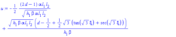 -(1/2)*(2*d-1)*alpha*l[1]*l[2]/(h[1]*beta*alpha*l[1]*l[2])^(1/2)+(h[1]*beta*alpha*l[1]*l[2])^(1/2)*(d-1/2+(1/2)*3^(1/2)*(tan(3^(1/2)*xi)+sec(3^(1/2)*xi)))/(h[1]*beta)