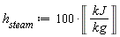 h__steam := 100*Unit('kJ'/'kg')