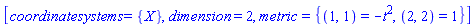 [coordinatesystems = {X}, dimension = 2, metric = {(1, 1) = -t^2, (2, 2) = 1}]