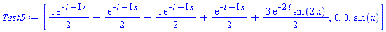[((1/2)*I)*exp(-t+I*x)+(1/2)*exp(-t+I*x)-((1/2)*I)*exp(-t-I*x)+(1/2)*exp(-t-I*x)+(3/2)*exp(-2*t)*sin(2*x), 0, 0, sin(x)]