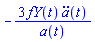 -3*fY(t)*(diff(diff(a(t), t), t))/a(t)