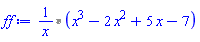 `%*`(1/x, x^3-2*x^2+5*x-7)