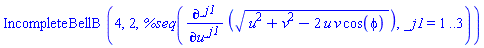 IncompleteBellB(4, 2, %seq(diff((u^2+v^2-2*u*v*cos(phi))^(1/2), [`$`(u, _j1)]), _j1 = 1 .. 3))