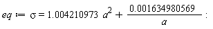 eq := sigma = 1.004210973*a^2+0.1634980569e-2/a