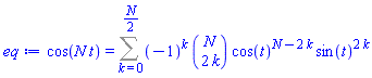 cos(N*t) = Sum((-1)^k*binomial(N, 2*k)*cos(t)^(N-2*k)*sin(t)^(2*k), k = 0 .. (1/2)*N)