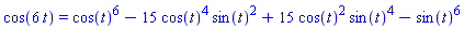 cos(6*t) = cos(t)^6-15*cos(t)^4*sin(t)^2+15*cos(t)^2*sin(t)^4-sin(t)^6