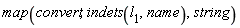 map(convert, indets(l__1, name), string)