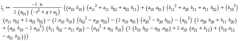 l__1 := ((-3*Pi)*(1/(2*a__01*(q*s*u__2-s^2))))*(a__10*b__10*(a__02*b__11+a__11^2+a__11*b__02)+a__10*a__01*(a__11*b__02+a__20*b__11+b__11^2)+b__10^2*(a__02*a__11+2*a__02*b__02)-2*a__10*b__10*(-a__02*a__20+b__02^2)-2*a__10*a__01*(a__20^2-b__02*b__20)-a__01^2*(2*a__20*b__20+b__11*b__20)+(a__01*b__10-2*a__10^2)*(-a__11*a__20+b__02*b__11)-(a__01*b__10+a__10^2)*(3*(-a__01*a__30+b__03*b__10)+2*a__10*(a__21+b__12)+b__10*a__12-a__01*b__21))