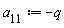 a__11 := -q
