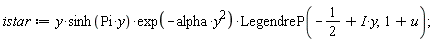istar := y*sinh(Pi*y)*exp(-alpha*y^2)*LegendreP(-1/2+I*y, 1+u)
